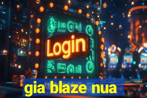 gia blaze nua